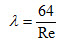 当流体处于层流区时，摩擦系数λ与雷诺准数Re的关系为（）。