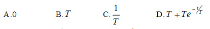 一阶系统的时间常数为T，其单位斜坡响应的稳态误差为（）