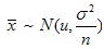 当总体服从正态分布时，样本均值一定服从正态分布，即有X～N（u，σ2）时，。（）