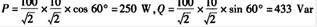 	A. P=100×10×cos60°=500W，Q=100×10×sin60°=866VarB. 