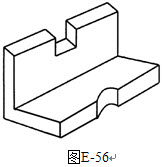 根据立体图（图E-56），画出三视图。	