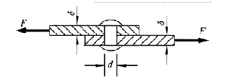 4.图示联结件，若板和铆钉为同一材料，且已知[图]=2[图]...4.图示联结件，若板和铆钉为同一材