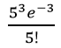 已知X~P（λ)且P{X=2}=P{X=3}，则P{X=5}=