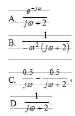 若f（t)的傅里叶变换为F（jω)=1/jω（jω+2)，则df（t)/dt的傅里叶变换为（)请帮忙