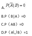 设A与B互为对立事件，且P（A)＞0，P（B)＞0，则下列各式中错误的是（)。请帮忙给出正确答案和分