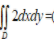 若D是平面区域{1≤x^2+y^2≤9}，则（）。