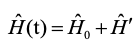 在与时间有关的微扰理论问题中，体系的哈密顿算符由两部分组成，即，其中和应满足的条件是