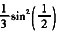 以下不能正确计算代数式的值的C语言表达式是（)。A．1／3 * sin（1／2) * sin（1／2