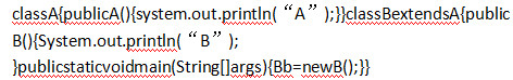 给定如下JAVA程序片断下述程序将（)。A.不能通过编译B.通过编译,输出为:ABC.通过编译,输出