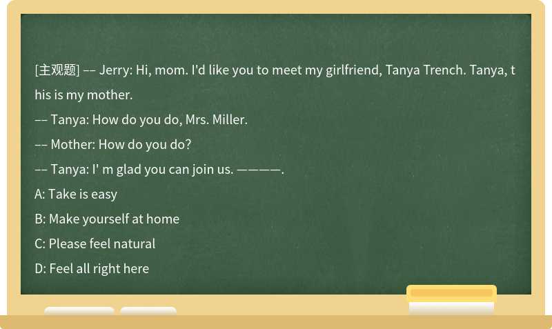 –– Jerry: Hi, mom. I'd like you to meet my girlfriend, Tanya Trench. Tanya, this
