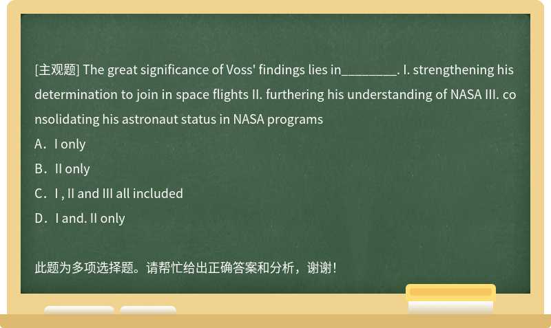 The great significance of Voss' findings lies in________. I. strengthening his determinati