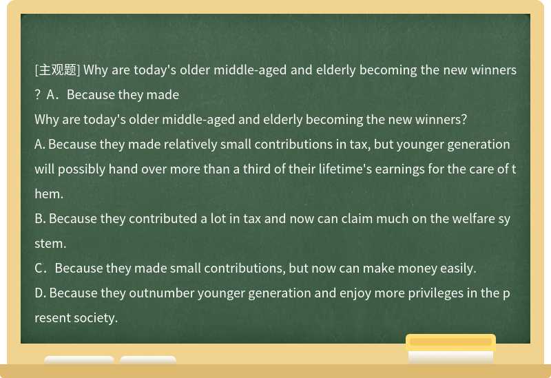 Why are today's older middle-aged and elderly becoming the new winners？A．Because they made