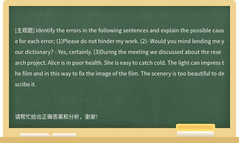 Identify the errors in the following sentences and explain the possible cause for each err