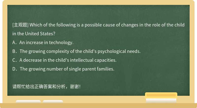 Which of the following is a possible cause of changes in the role of the child in the Unit