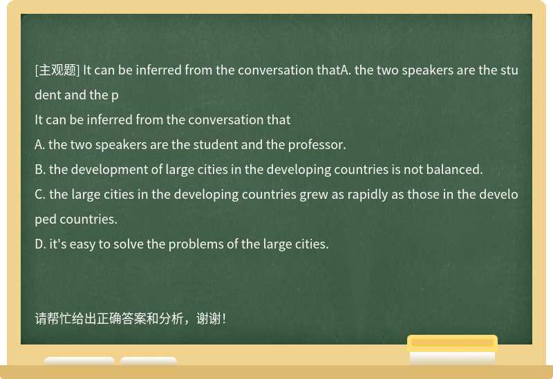 It can be inferred from the conversation thatA. the two speakers are the student and the p