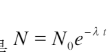放射性原子核衰变的基本规律是，式中N代表的物理意义是()。